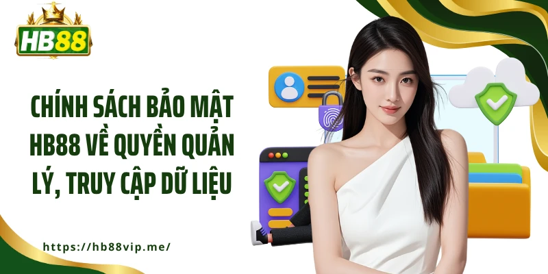 Chính sách bảo mật HB88 về quyền quản lý, truy cập dữ liệu
