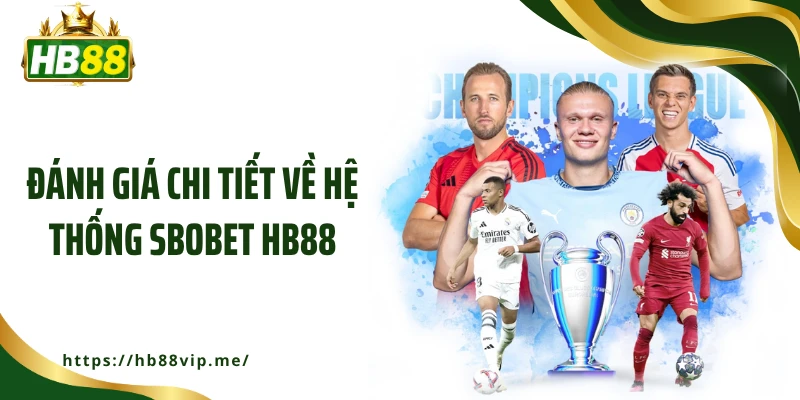 Đánh giá chi tiết về hệ thống SBOBET HB88