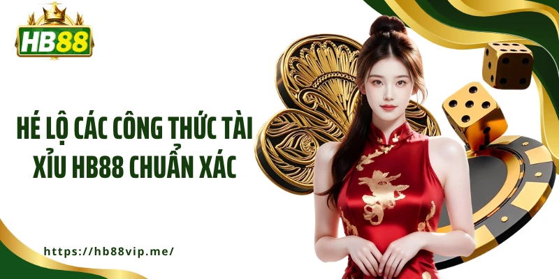 Hé lộ các công thức tài xỉu HB88 chuẩn xác