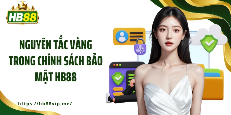 Nguyên tắc vàng trong chính sách bảo mật HB88