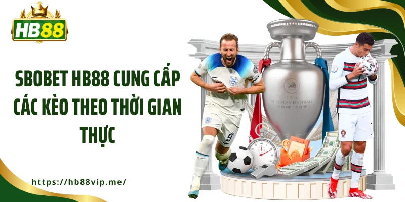 SBOBET HB88 cung cấp các kèo theo thời gian thực