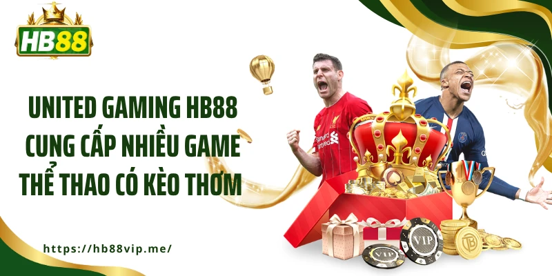United Gaming HB88 cung cấp nhiều game thể thao có kèo thơm