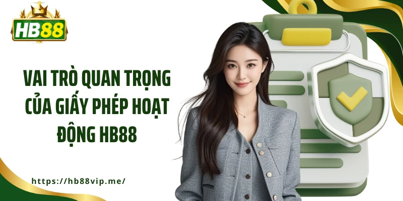 Vai trò quan trọng của giấy phép hoạt động HB88